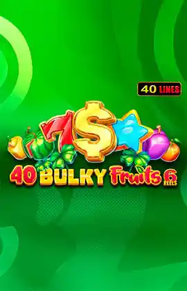 Play 40 Bulky Fruits 6 Reels Casino Game