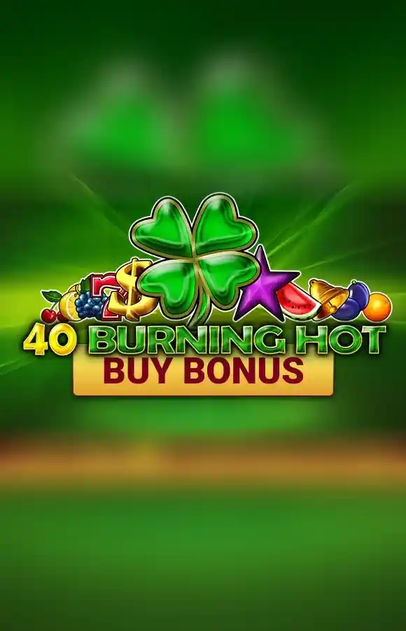 Play 40 Burning Hot Buy Bonus Casino Game