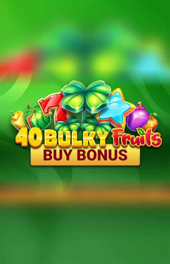 Play 40 Bulky Fruits Buy Bonus Casino Game