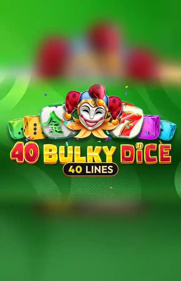 Play 40 Bulky Dice Casino Game