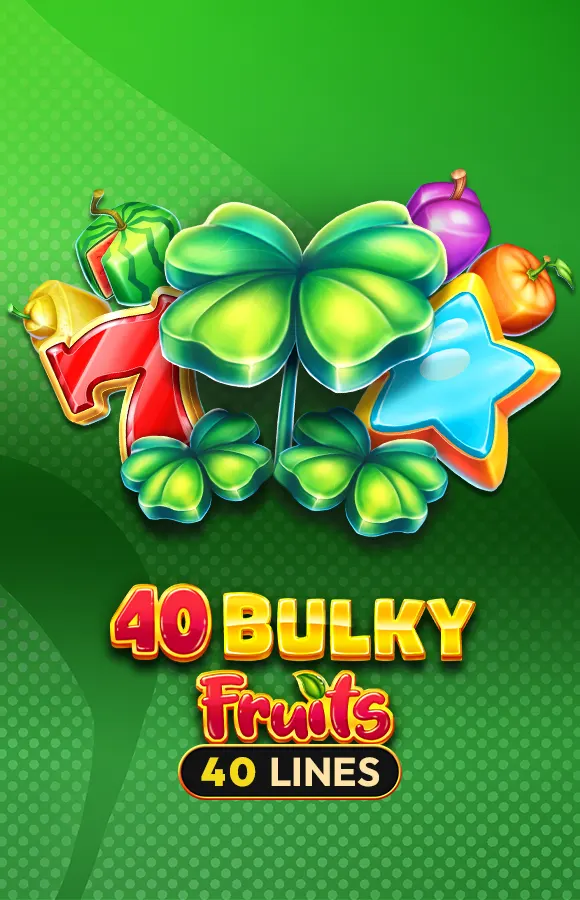 Play 40 Bulky Fruits Casino Game