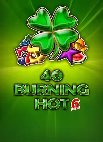 Play 40 Burning Hot 6 reels Casino Game