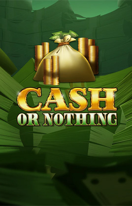 Cash Or Nothing