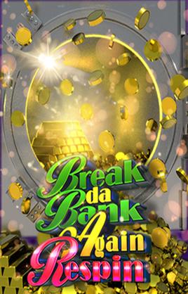 Play Break Da Bank Again Respin Casino Game