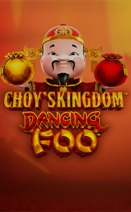 Play Choys Kingdom Dancing Foo Casino Game